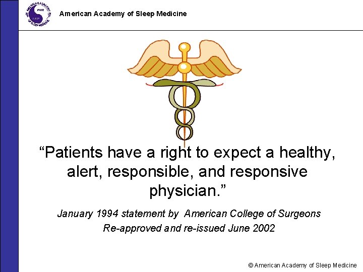 American Academy of Sleep Medicine “Patients have a right to expect a healthy, alert,