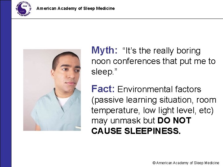 American Academy of Sleep Medicine Myth: “It’s the really boring noon conferences that put