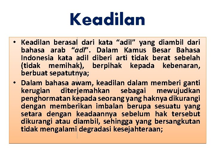 Keadilan • Keadilan berasal dari kata “adil” yang diambil dari bahasa arab “adl”. Dalam