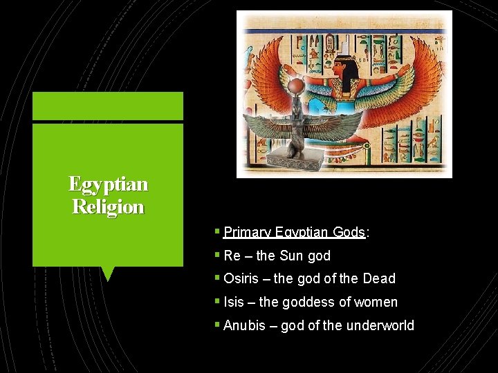 Egyptian Religion § Primary Egyptian Gods: § Re – the Sun god § Osiris