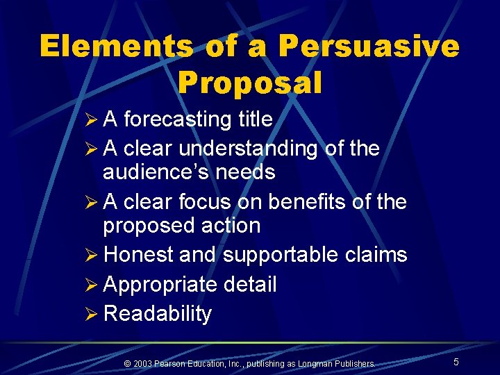 Elements of a Persuasive Proposal Ø A forecasting title Ø A clear understanding of