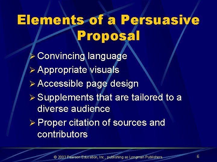 Elements of a Persuasive Proposal Ø Convincing language Ø Appropriate visuals Ø Accessible page