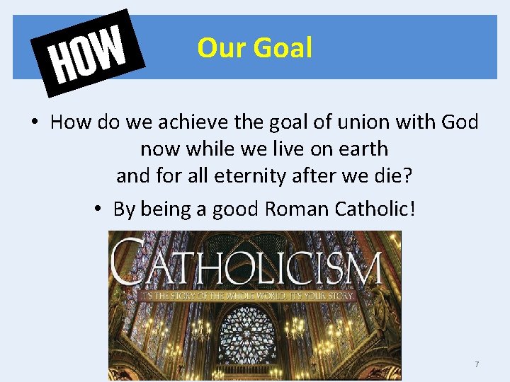 Our Goal • How do we achieve the goal of union with God now