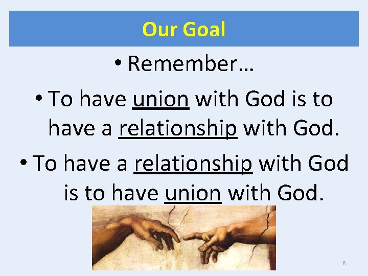 Our Goal • Remember… • To have union with God is to have a