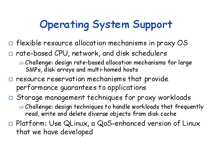 Operating System Support o o flexible resource allocation mechanisms in proxy OS rate-based CPU,