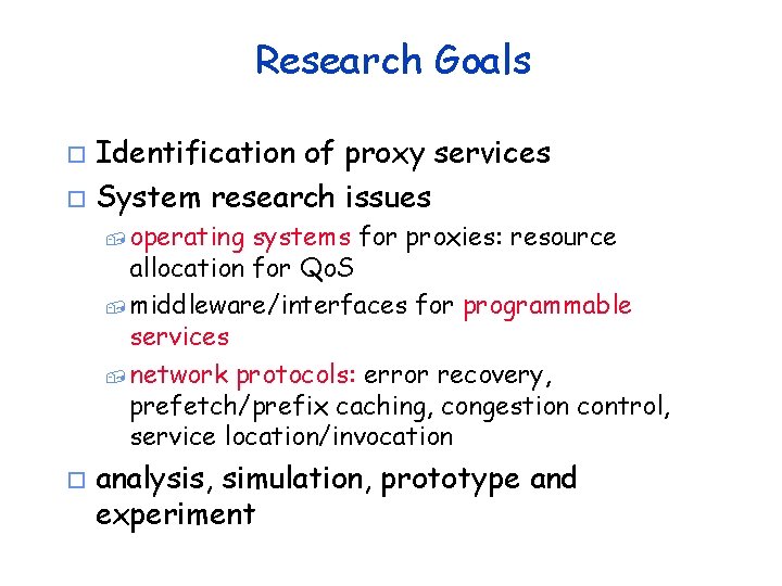 Research Goals Identification of proxy services o System research issues o , operating systems