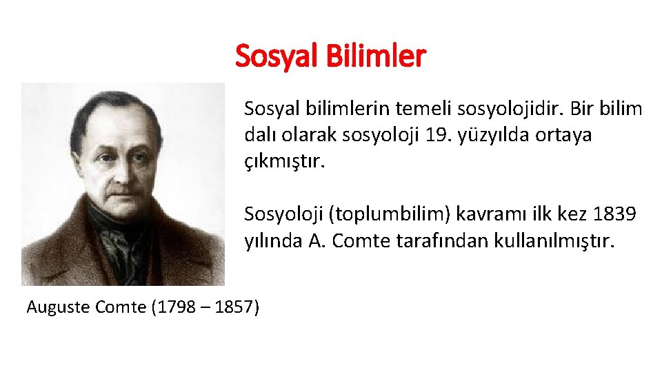 Sosyal Bilimler Sosyal bilimlerin temeli sosyolojidir. Bir bilim dalı olarak sosyoloji 19. yüzyılda ortaya