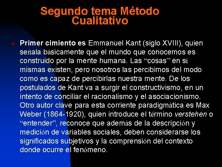 Segundo tema Método Cualitativo n Primer cimiento es Emmanuel Kant (siglo XVIII), quien señala