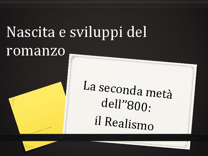 Nascita e sviluppi del romanzo La seconda metà dell’’ 800: il Realismo 