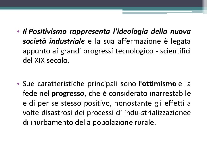  • Il Positivismo rappresenta l'ideologia della nuova società industriale e la sua affermazione