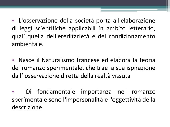  • L'osservazione della società porta all'elaborazione di leggi scientifiche applicabili in ambito letterario,