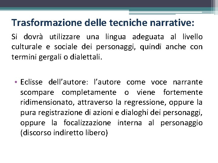 Trasformazione delle tecniche narrative: Si dovrà utilizzare una lingua adeguata al livello culturale e