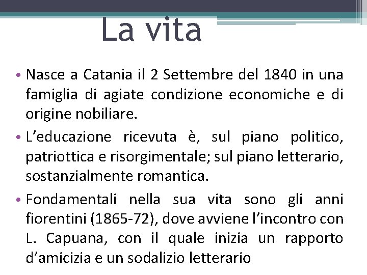 La vita • Nasce a Catania il 2 Settembre del 1840 in una famiglia