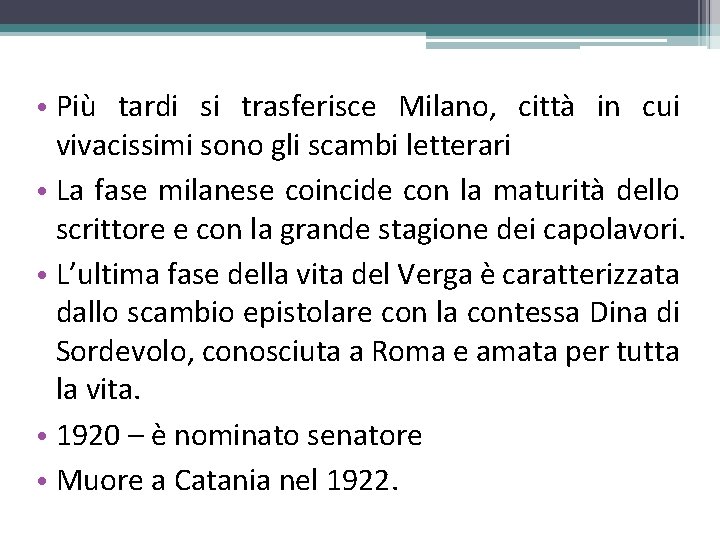  • Più tardi si trasferisce Milano, città in cui vivacissimi sono gli scambi