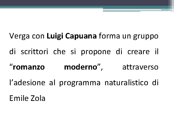 Verga con Luigi Capuana forma un gruppo di scrittori che si propone di creare