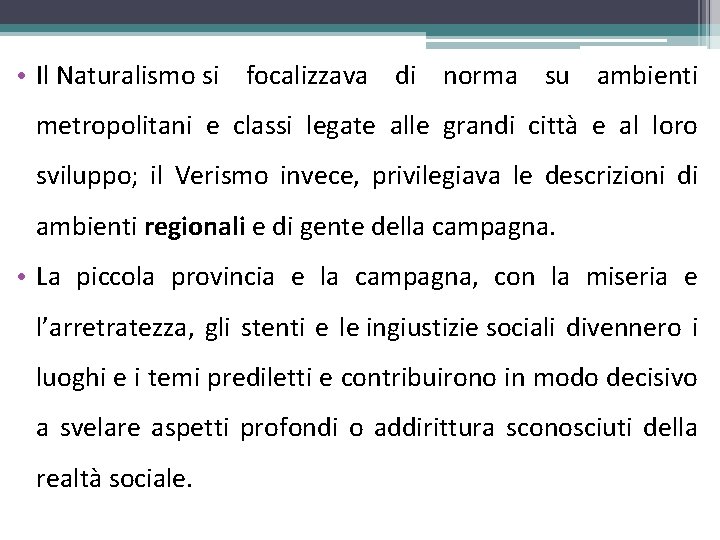  • Il Naturalismo si focalizzava di norma su ambienti metropolitani e classi legate