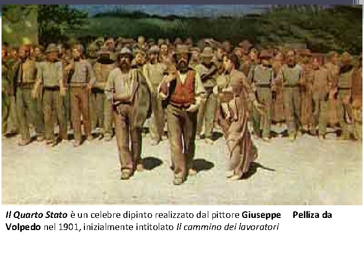 Il Quarto Stato è un celebre dipinto realizzato dal pittore Giuseppe Volpedo nel 1901,