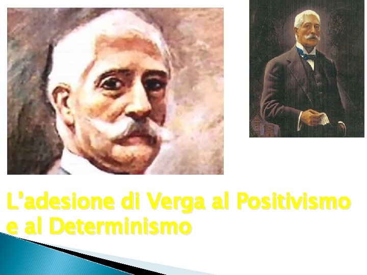 L’adesione di Verga al Positivismo e al Determinismo 