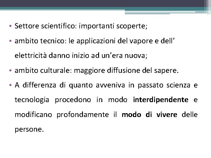  • Settore scientifico: importanti scoperte; • ambito tecnico: le applicazioni del vapore e