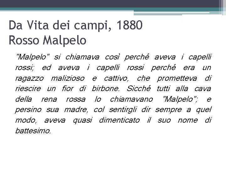 Da Vita dei campi, 1880 Rosso Malpelo "Malpelo" si chiamava così perché aveva i