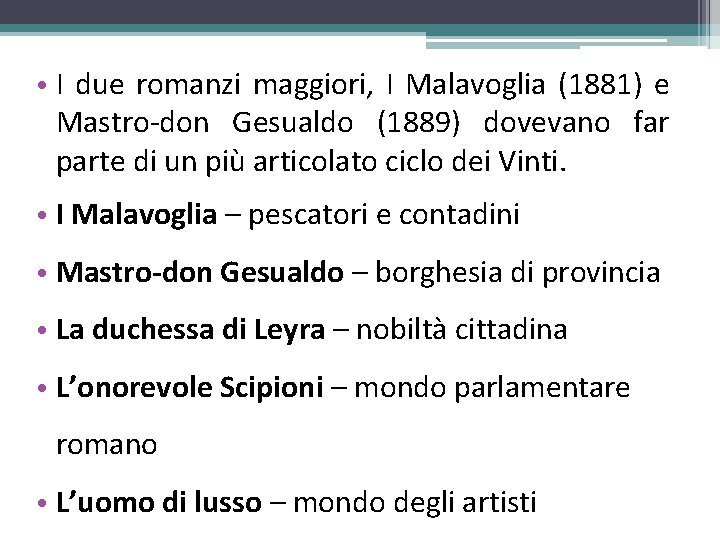  • I due romanzi maggiori, I Malavoglia (1881) e Mastro don Gesualdo (1889)