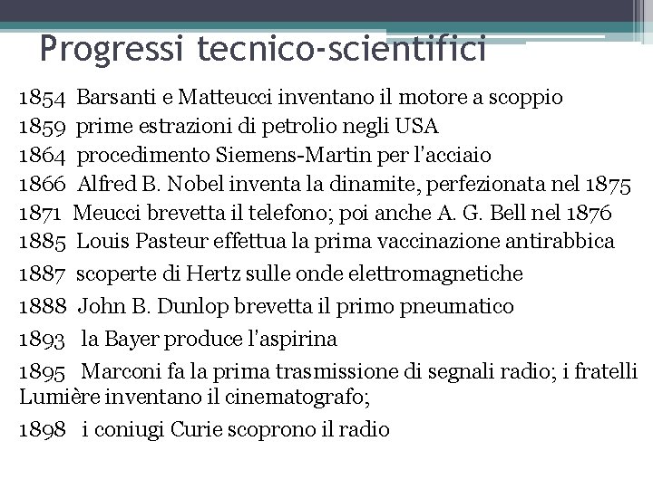 Progressi tecnico-scientifici 1854 Barsanti e Matteucci inventano il motore a scoppio 1859 prime estrazioni