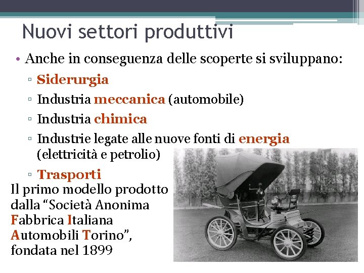 Nuovi settori produttivi • Anche in conseguenza delle scoperte si sviluppano: ▫ ▫ Siderurgia