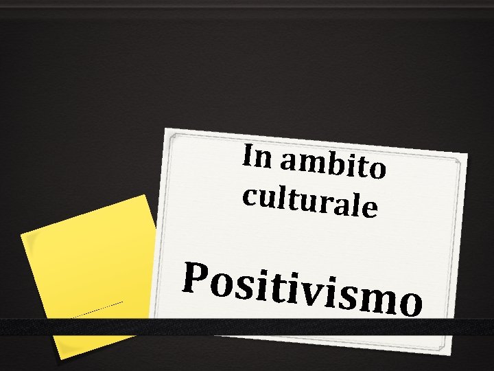 In ambito culturale Positivism o 