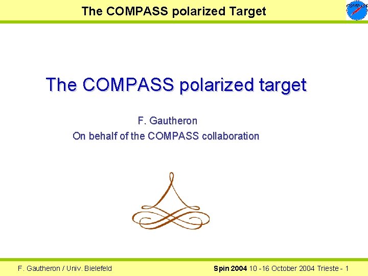 The COMPASS polarized Target The COMPASS polarized target F. Gautheron On behalf of the