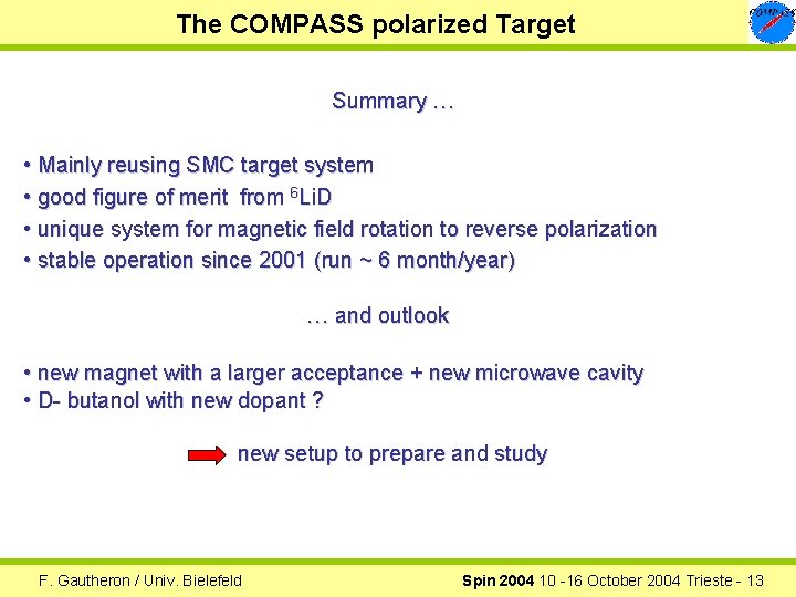 The COMPASS polarized Target Summary … • Mainly reusing SMC target system • good