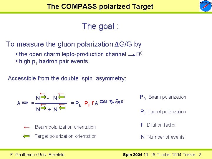 The COMPASS polarized Target The goal : To measure the gluon polarization ∆G/G by