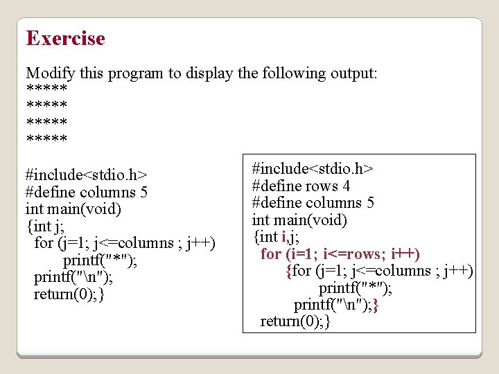 Exercise Modify this program to display the following output: ***** #include<stdio. h> #define columns