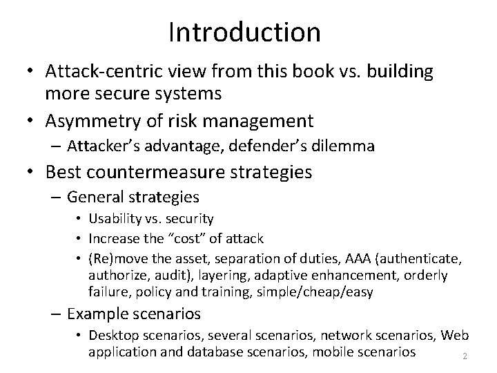 Introduction • Attack-centric view from this book vs. building more secure systems • Asymmetry