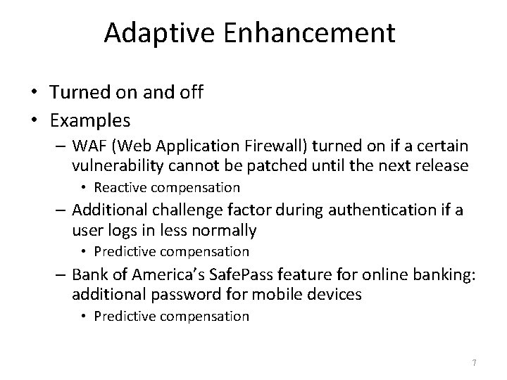 Adaptive Enhancement • Turned on and off • Examples – WAF (Web Application Firewall)
