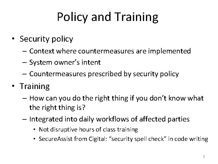 Policy and Training • Security policy – Context where countermeasures are implemented – System