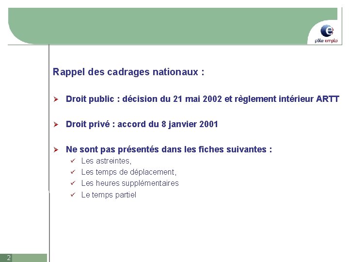 Rappel des cadrages nationaux : Ø Droit public : décision du 21 mai 2002