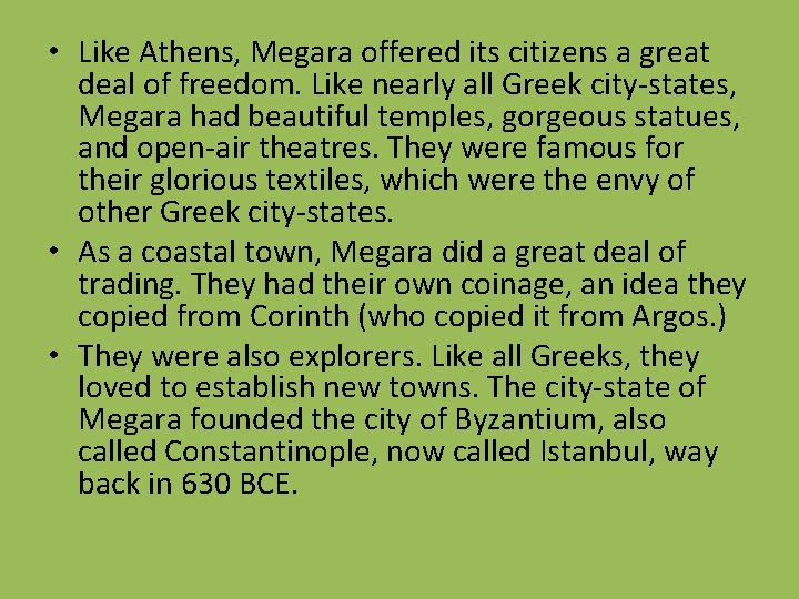  • Like Athens, Megara offered its citizens a great deal of freedom. Like