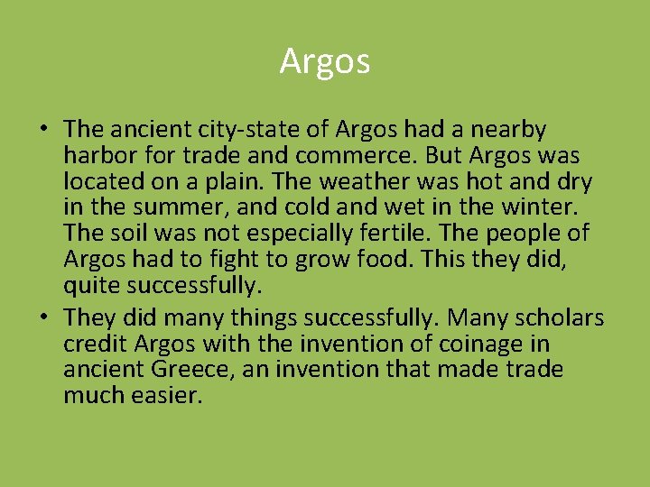 Argos • The ancient city-state of Argos had a nearby harbor for trade and