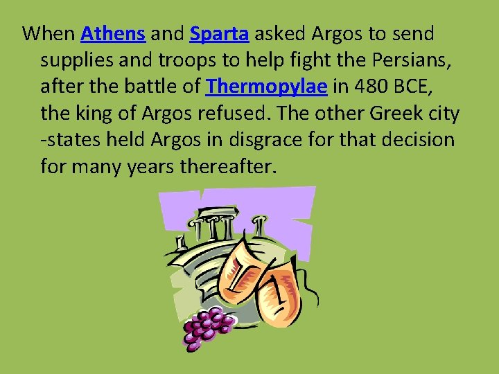 When Athens and Sparta asked Argos to send supplies and troops to help fight