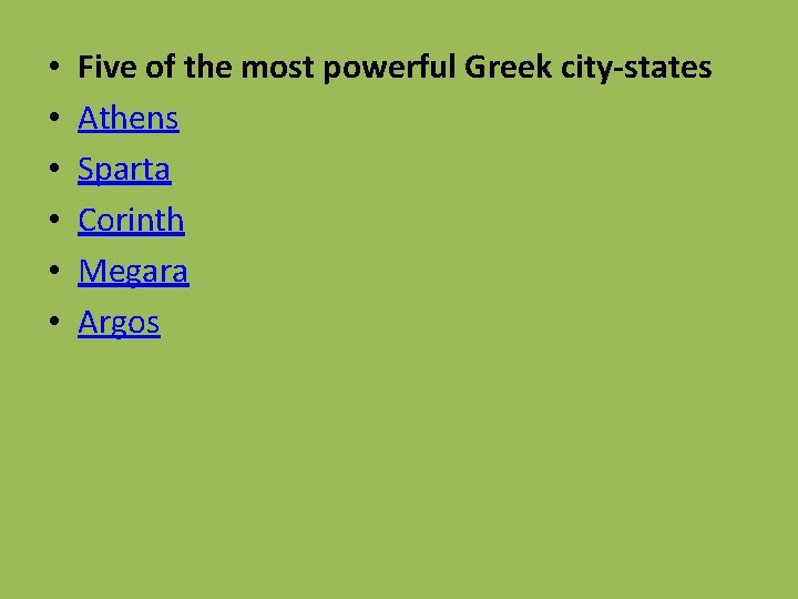  • • • Five of the most powerful Greek city-states Athens Sparta Corinth