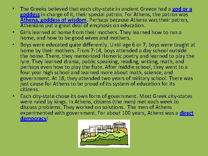  • The Greeks believed that each city-state in ancient Greece had a god