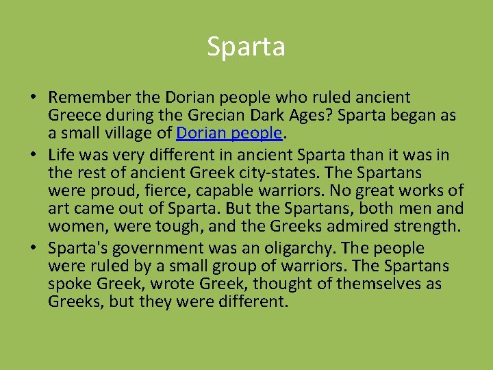 Sparta • Remember the Dorian people who ruled ancient Greece during the Grecian Dark