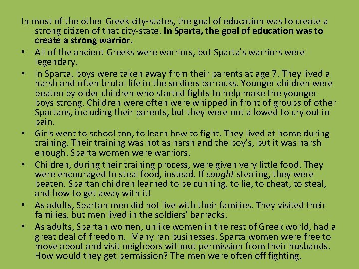 In most of the other Greek city-states, the goal of education was to create