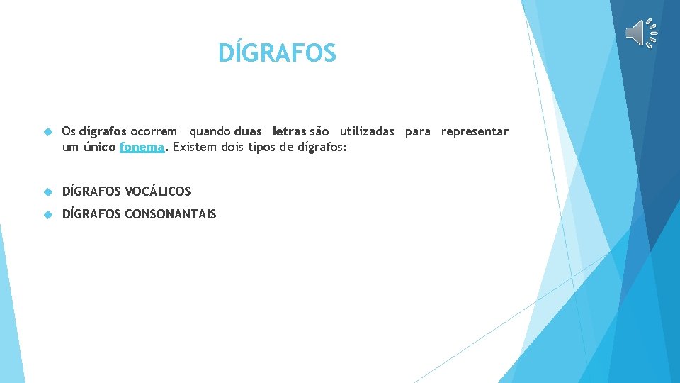 DÍGRAFOS Os dígrafos ocorrem quando duas letras são utilizadas para representar um único fonema.