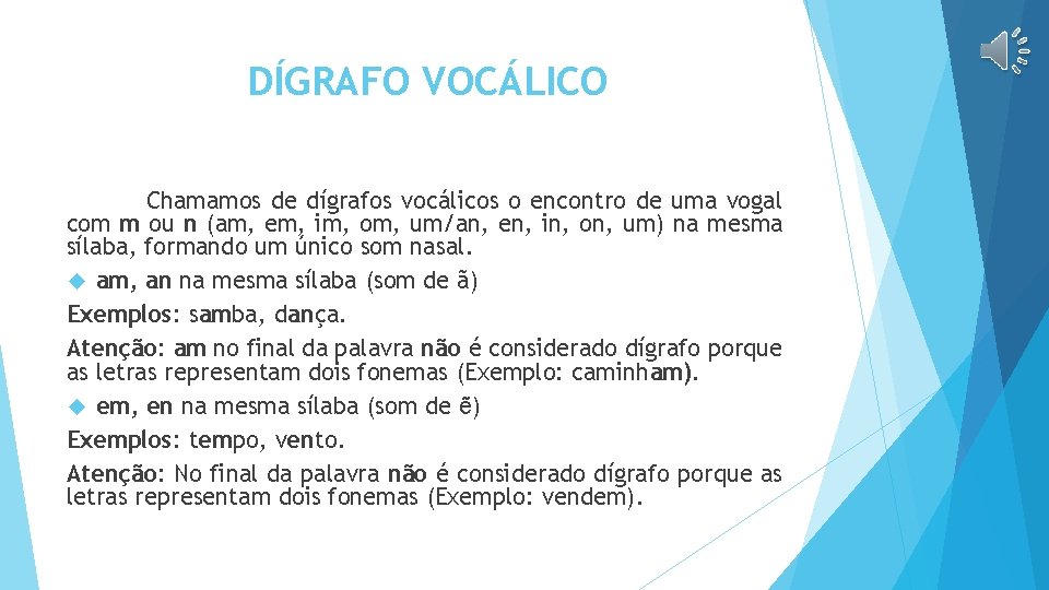 DÍGRAFO VOCÁLICO Chamamos de dígrafos vocálicos o encontro de uma vogal com m ou