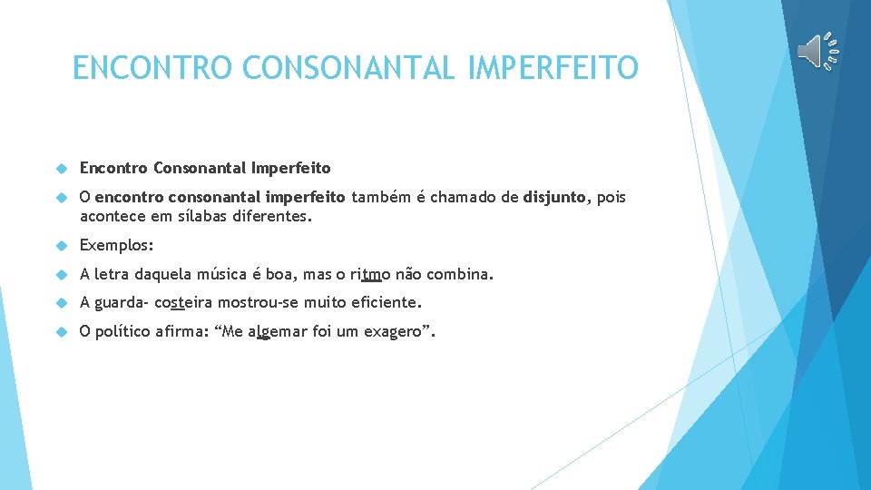 ENCONTRO CONSONANTAL IMPERFEITO Encontro Consonantal Imperfeito O encontro consonantal imperfeito também é chamado de