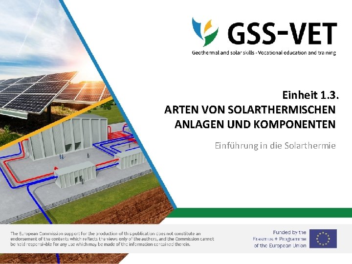 Einheit 1. 3. ARTEN VON SOLARTHERMISCHEN ANLAGEN UND KOMPONENTEN Einführung in die Solarthermie 