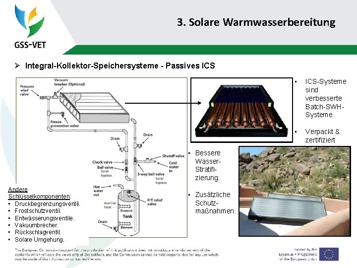 3. Solare Warmwasserbereitung Ø Integral-Kollektor-Speichersysteme - Passives ICS • Bessere Wasser. Stratifizierung. Andere Schlüsselkomponenten: