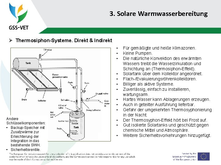 3. Solare Warmwasserbereitung Ø Thermosiphon-Systeme. Direkt & Indirekt • • • Andere Schlüsselkomponenten: •