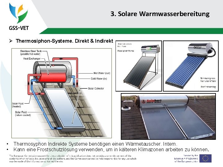 3. Solare Warmwasserbereitung Ø Thermosiphon-Systeme. Direkt & Indirekt • • Thermosyphon Indirekte Systeme benötigen